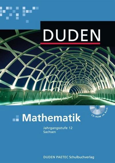 Duden Mathematik, Ausgabe Gymnasium Sachsen Jahrgangsstufe 12, Lehrbuch m. CD-ROM