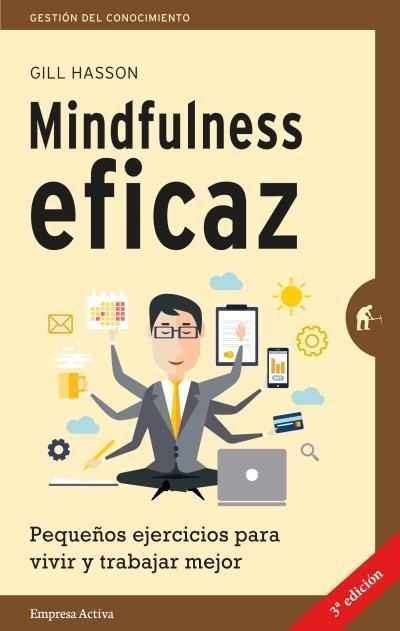 Mindfulness eficaz : pequeños ejercicios para vivir y trabajar mejor