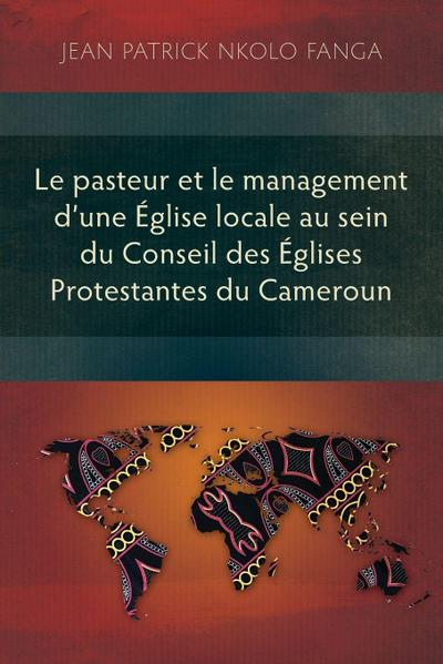 Le pasteur et le management d’une Église locale au sein du Conseil des Églises Protestantes du Cameroun