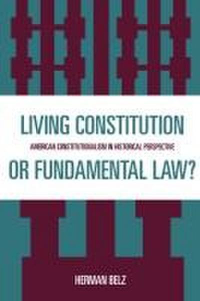 Living Constitution or Fundamental Law?