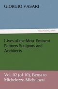 Lives of the Most Eminent Painters Sculptors and Architects Vol.02 (of 10), Berna to Michelozzo Michelozzi
