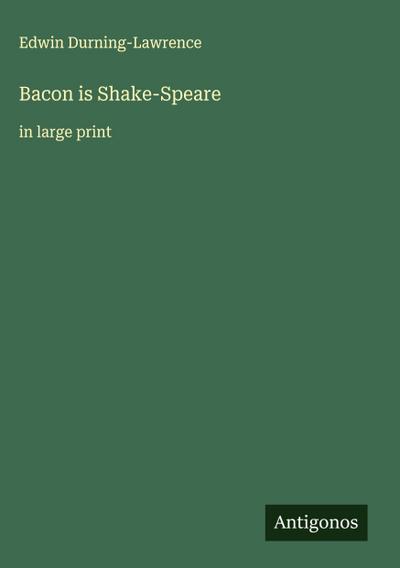 Bacon is Shake-Speare