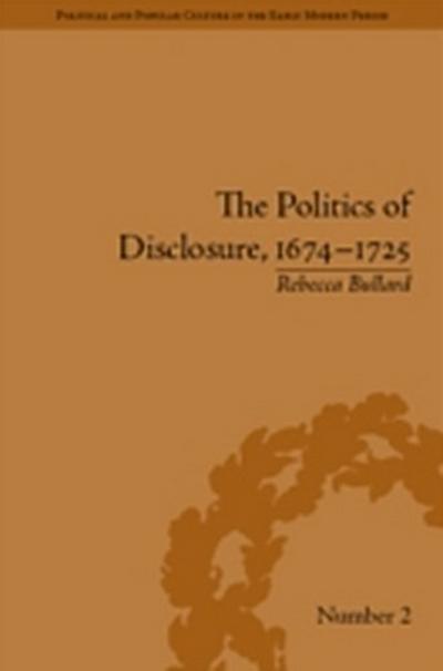 Politics of Disclosure, 1674-1725