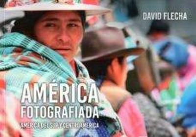 América fotografiada : América del Sur y Centroamérica