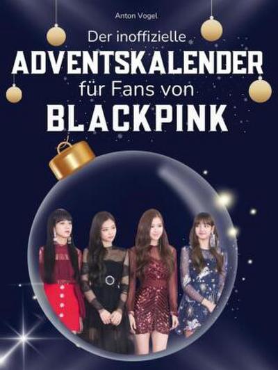 Der inoffizielle Adventskalender für alle Fans von Blackpink