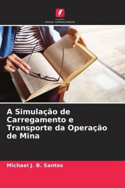 A Simulação de Carregamento e Transporte da Operação de Mina