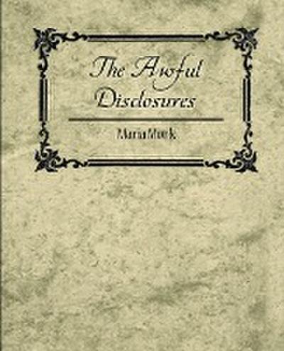 The Awful Disclosures - Maria Monk