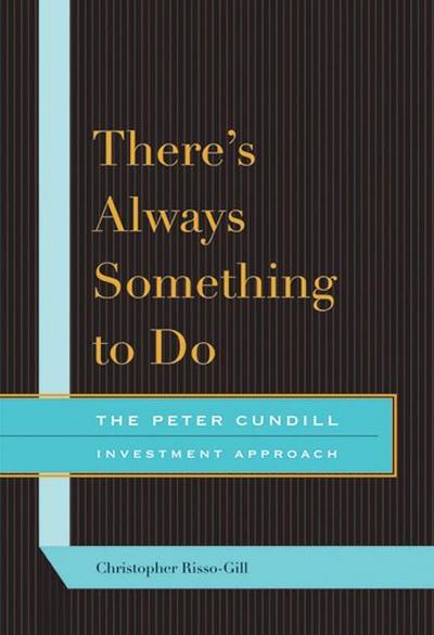 There’s Always Something to Do: The Peter Cundill Investment Approach