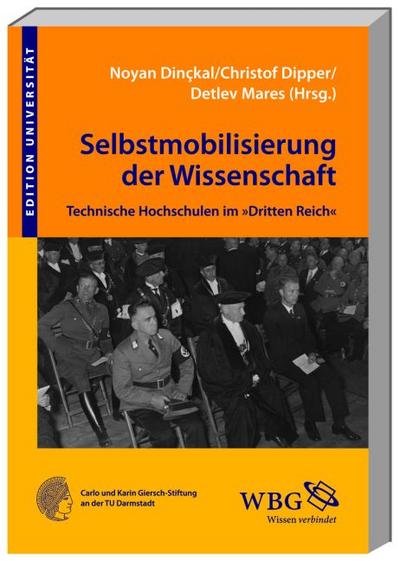 Technische Hochschulen im "Dritten Reich": Selbstmobilisierung der Wissenschaft