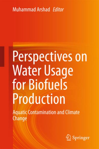 Perspectives on Water Usage for Biofuels Production