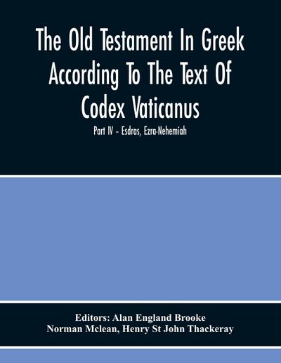 The Old Testament In Greek According To The Text Of Codex Vaticanus, Supplemented From Other Uncial Manuscripts, With A Critical Apparatus Containing The Variants Of The Chief Ancient Authorities For The Text Of The Septuagintvolume Ii - The Later Histori