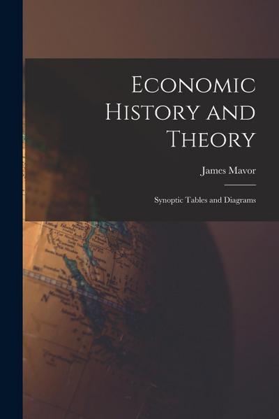 Economic History and Theory [microform]: Synoptic Tables and Diagrams