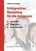 Erfolgreiches Marketing für die Arztpraxis: Verständlich - zielgerichtet - leicht umsetzbar (Edition Ärztewoche)