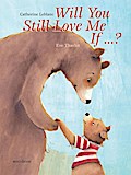 Will You Still Love Me, If . . . ?