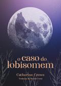 O caso do lobisomem