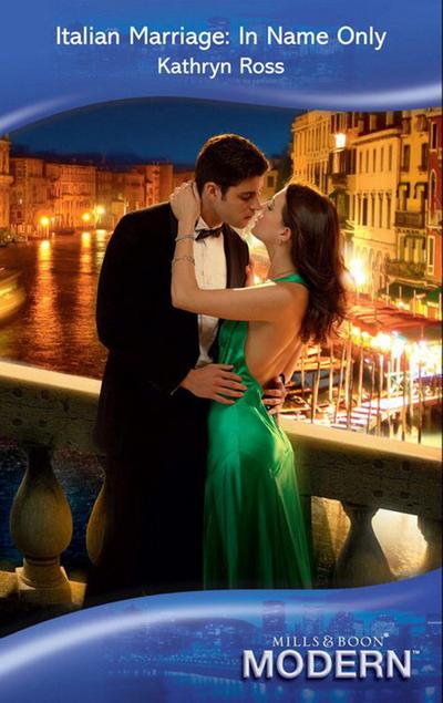 Italian Marriage: In Name Only (Mills & Boon Modern)