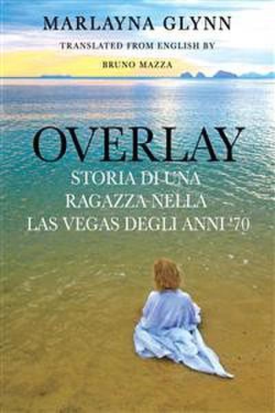 Overlay: Storia Di Una Ragazza Nella Las Vegas Degli Anni ’70