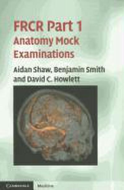 FRCR Part 1 Anatomy Mock Examinations