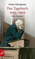 Das Tagebuch 1945 - 1949