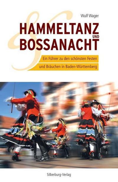 Hammeltanz und Bossanacht: Ein Führer zu den schönsten Festen und Bräuchen in Baden-Württemberg