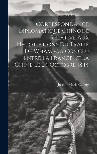 Correspondance Diplomatique Chinoise Relative Aux Négotiations Du Traité De Whampoa Conclu Entre La France Et La Chine Le 24 Octobre 1844