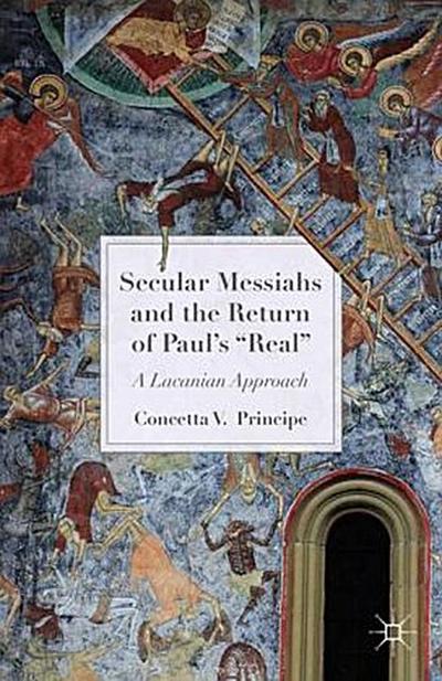 Secular Messiahs and the Return of Paul’s ’Real’
