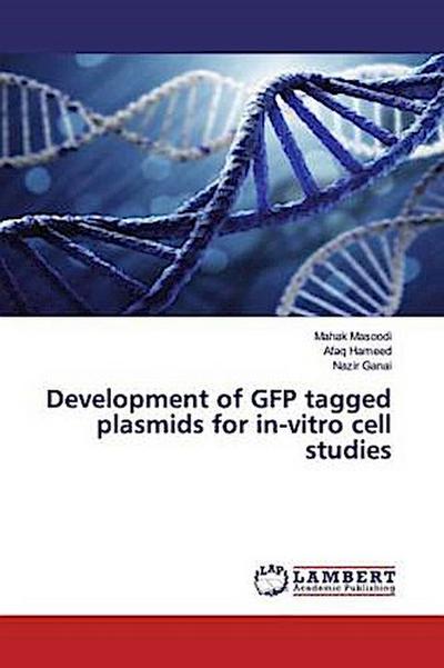 Development of GFP tagged plasmids for in-vitro cell studies