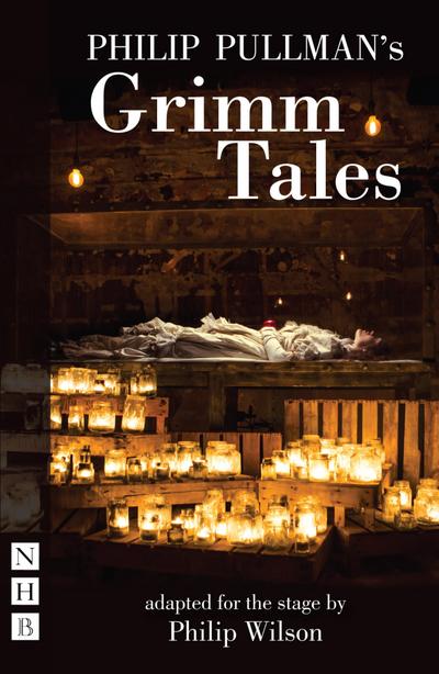 Pullman, P: Philip Pullman’s Grimm Tales (NHB Modern Plays)