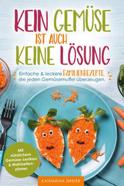 Kein Gemüse ist auch keine Lösung