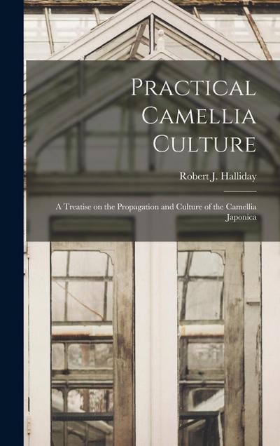 Practical Camellia Culture