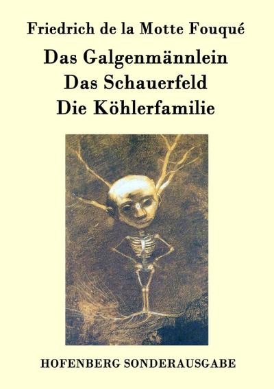 Das Galgenmännlein / Das Schauerfeld / Die Köhlerfamilie