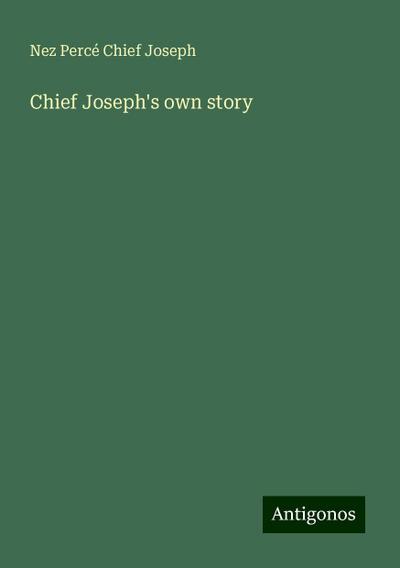Chief Joseph’s own story