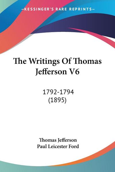 The Writings Of Thomas Jefferson V6