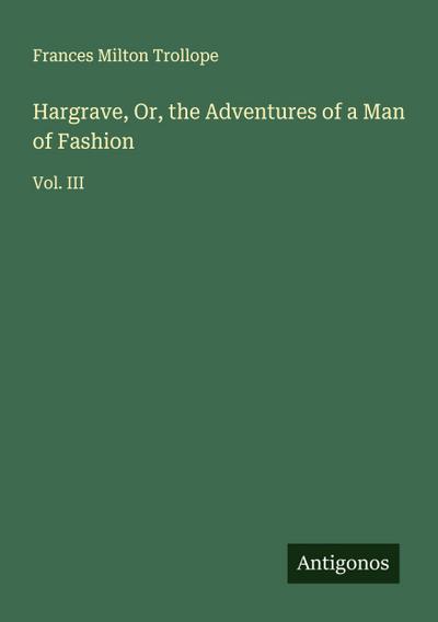 Hargrave, Or, the Adventures of a Man of Fashion