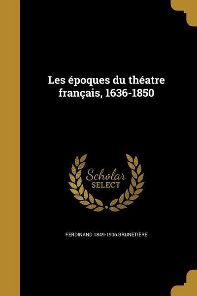 Les époques du théatre français, 1636-1850
