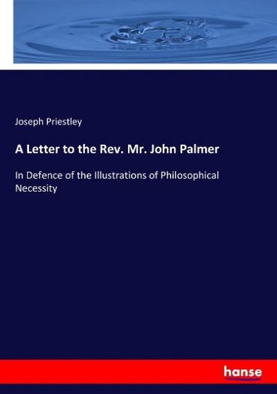 A Letter to the Rev. Mr. John Palmer