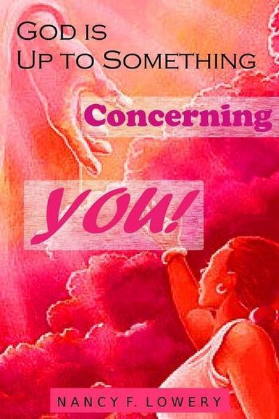 God is Up to Something Concerning YOU!