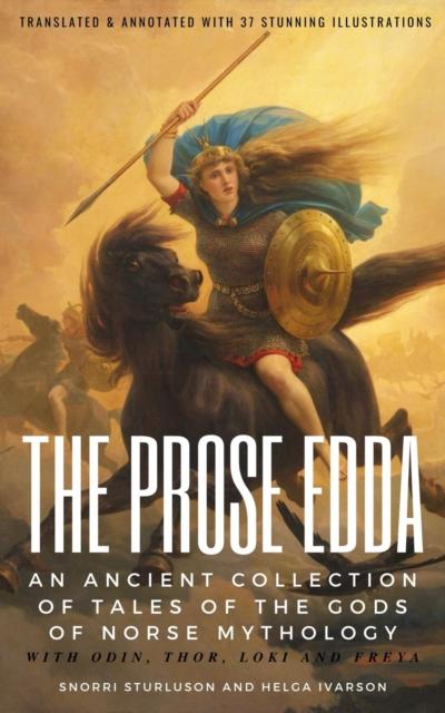 THE PROSE EDDA (Translated & Annotated with 35 Stunning Illustrations)