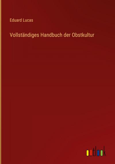 Vollständiges Handbuch der Obstkultur