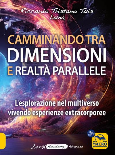 Camminando tra dimensioni e realtà parallele. L’esplorazione nel multiverso vivendo esperienze extracorporee