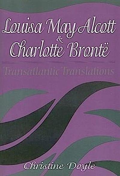 Louisa May Alcott & Charlotte Bronte: Transatlantic Translations