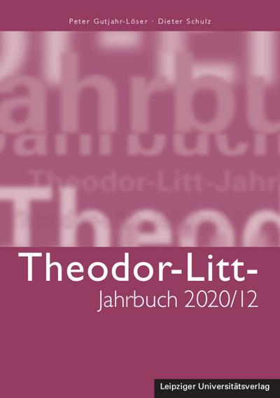 Theodor-Litt-Jahrbuch 2020/12: Bildung in Demokratie und Diktatur: Bilanz und Perspektiven 30 Jahre nach der Friedlichen Revolution