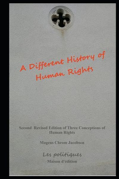 A Different History of Human Rights: Second Revised Edition of Three Conceptions of Human Rights