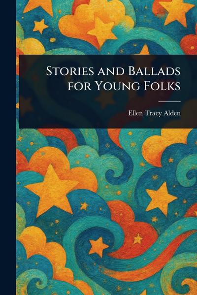 Stories and Ballads for Young Folks