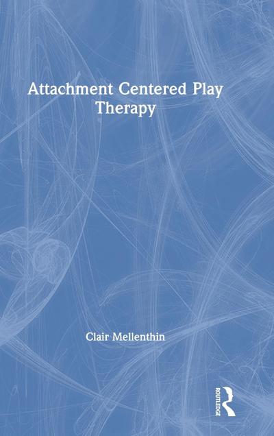 Attachment Centered Play Therapy
