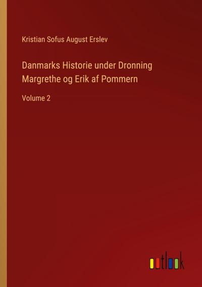 Danmarks Historie under Dronning Margrethe og Erik af Pommern