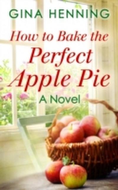 How To Bake The Perfect Apple Pie