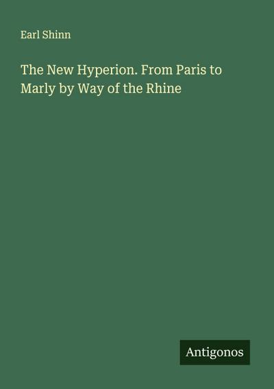 The New Hyperion. From Paris to Marly by Way of the Rhine