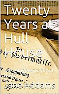 Twenty Years at Hull House; with Autobiographical Notes
