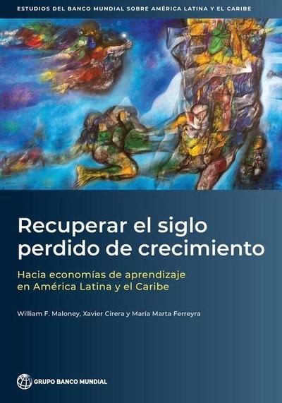 Recuperar el siglo perdido de crecimiento